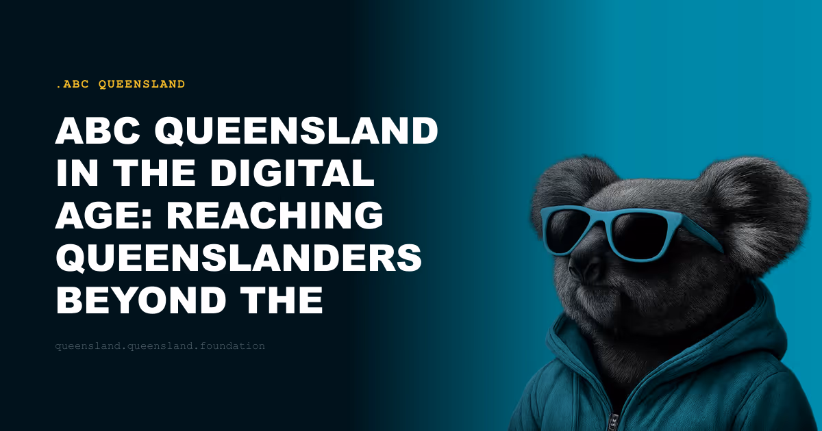ABC Queensland in the Digital Age: Reaching Queenslanders Beyond the Radio Dial