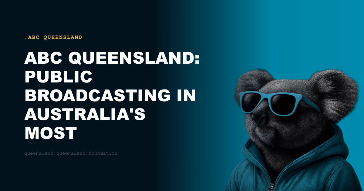 ABC Queensland: Public Broadcasting in Australia's Most Geographically Challenging State