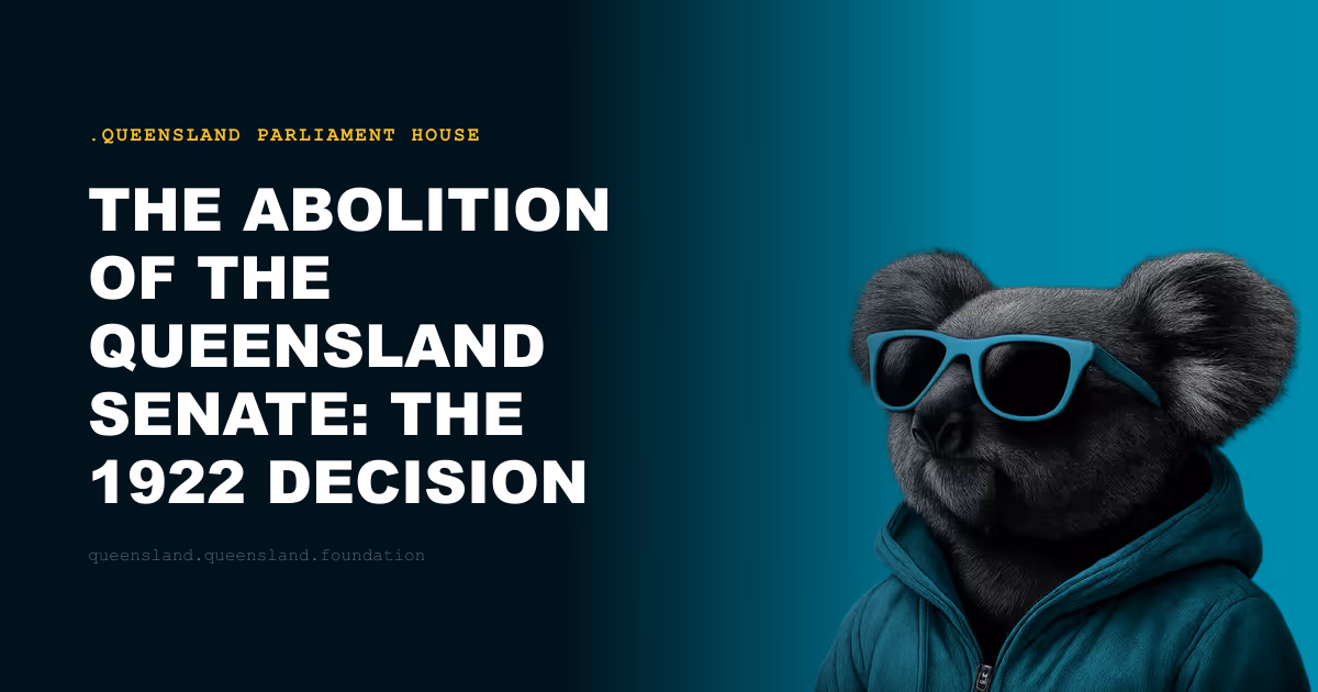 The Abolition of the Queensland Senate: The 1922 Decision That Still Defines the State