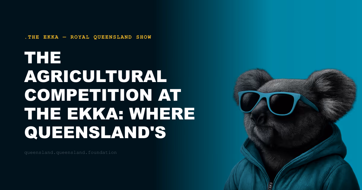 The Agricultural Competition at the Ekka: Where Queensland's Farmers Show Their Best