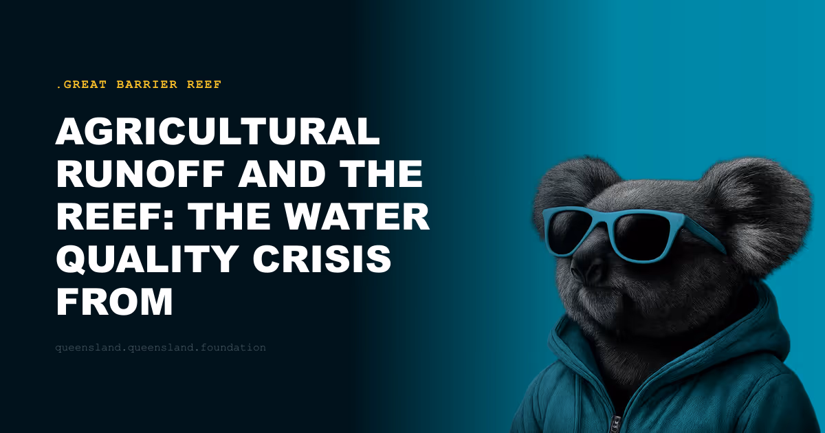 Agricultural Runoff and the Reef: The Water Quality Crisis From Queensland's Farms