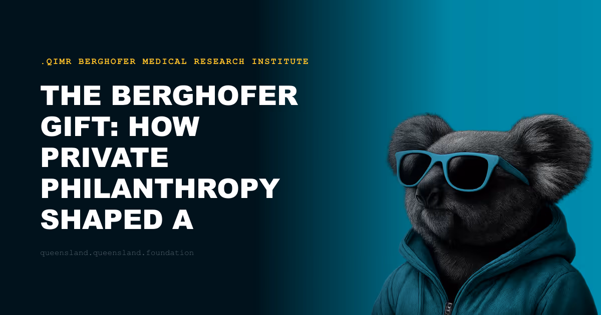 The Berghofer Gift: How Private Philanthropy Shaped a Queensland Research Institution