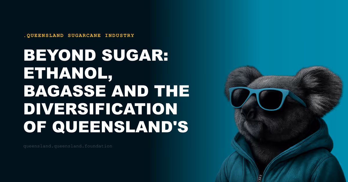 Beyond Sugar: Ethanol, Bagasse and the Diversification of Queensland's Cane Industry