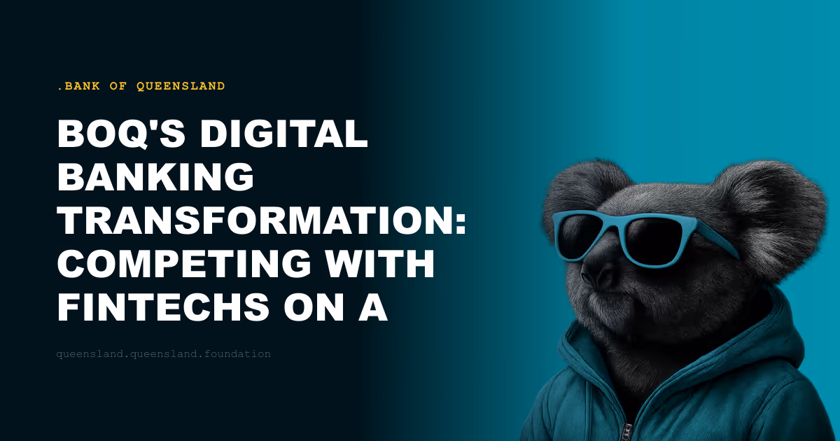 BOQ's Digital Banking Transformation: Competing With Fintechs on a Regional Bank's Budget