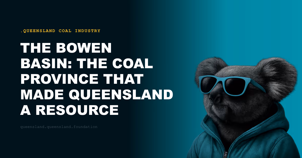 The Bowen Basin: The Coal Province That Made Queensland a Resource State