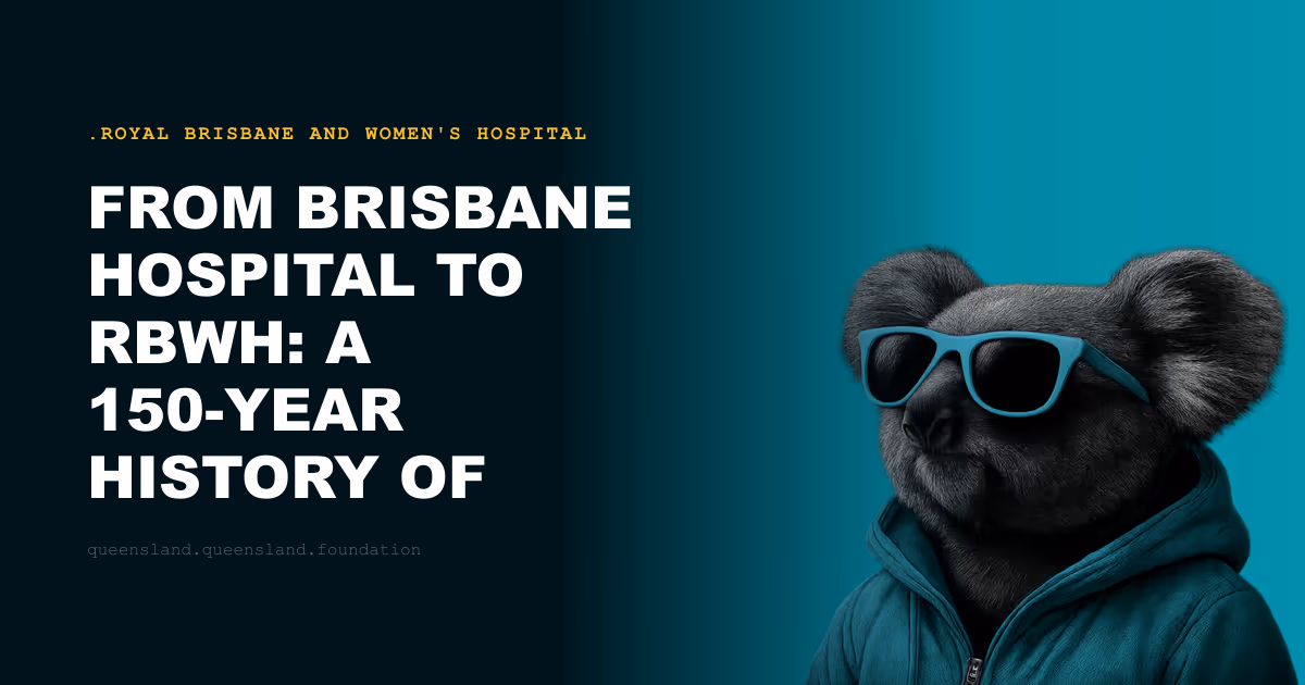 From Brisbane Hospital to RBWH: A 150-Year History of Queensland Medicine