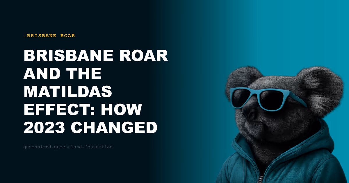 Brisbane Roar and the Matildas Effect: How 2023 Changed Queensland Football