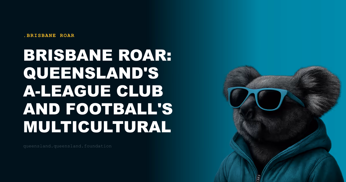 Brisbane Roar: Queensland's A-League Club and Football's Multicultural Home