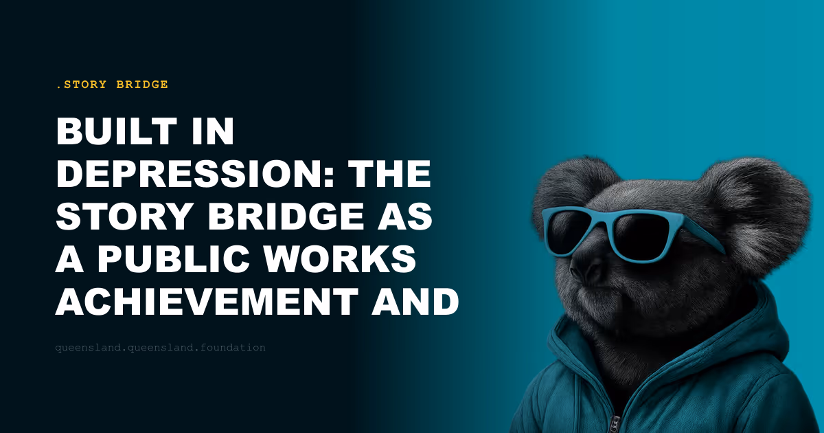 Built in Depression: The Story Bridge as a Public Works Achievement and Social History