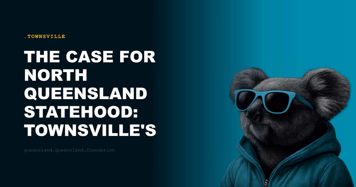 The Case for North Queensland Statehood: Townsville's Long Political Aspiration
