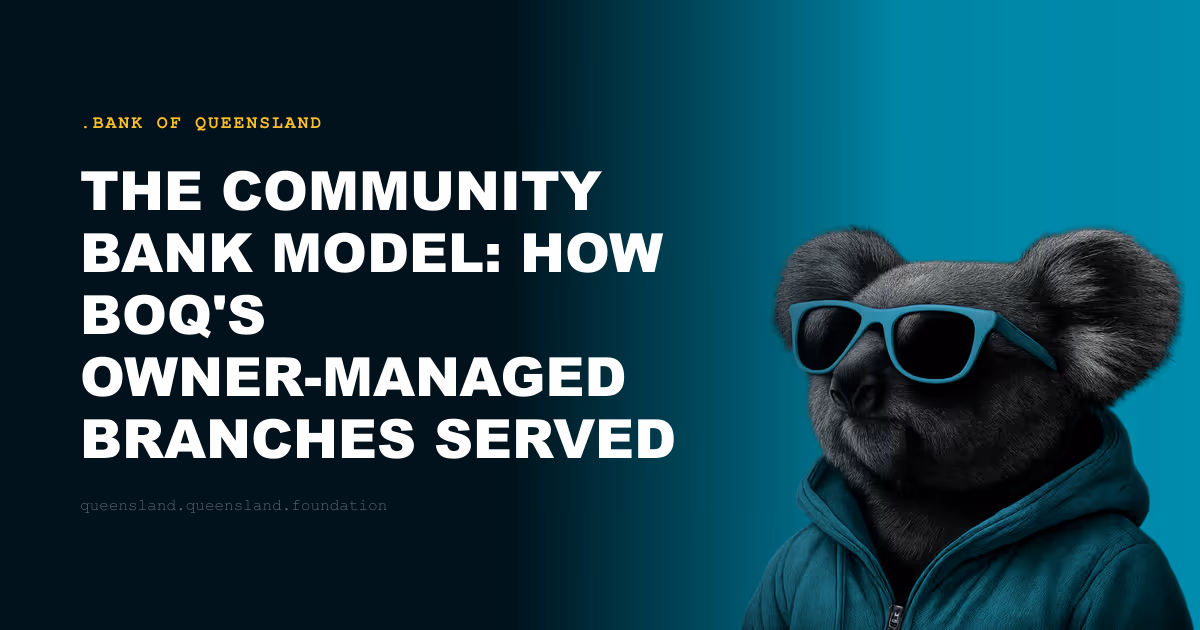 The Community Bank Model: How BOQ's Owner-Managed Branches Served Regional Queensland