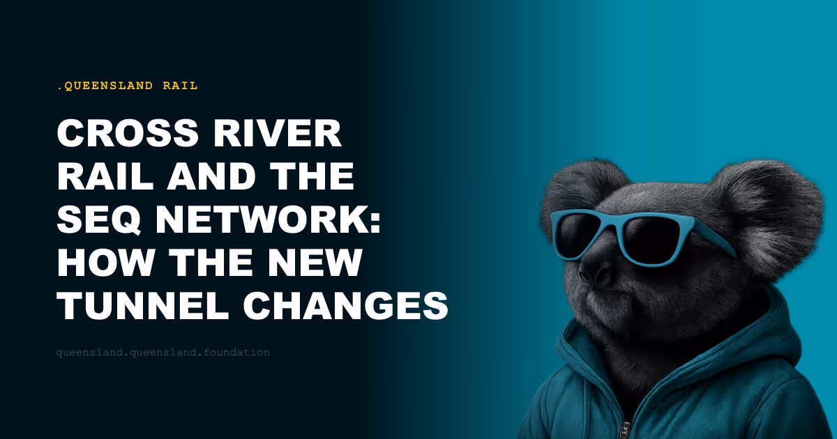 Cross River Rail and the SEQ Network: How the New Tunnel Changes Everything