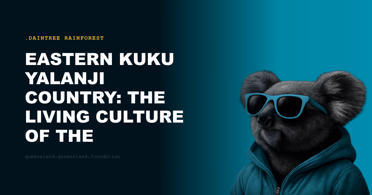 Eastern Kuku Yalanji Country: The Living Culture of the Daintree's First People