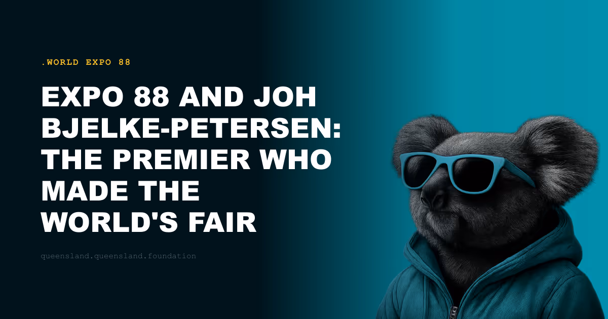 Expo 88 and Joh Bjelke-Petersen: The Premier Who Made the World's Fair His Legacy
