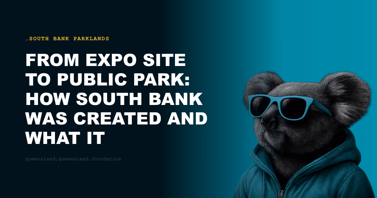 From Expo Site to Public Park: How South Bank Was Created and What It Replaced