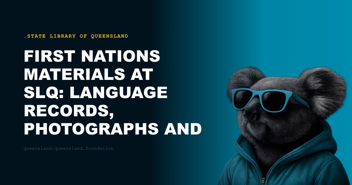 First Nations Materials at SLQ: Language Records, Photographs and Cultural Knowledge
