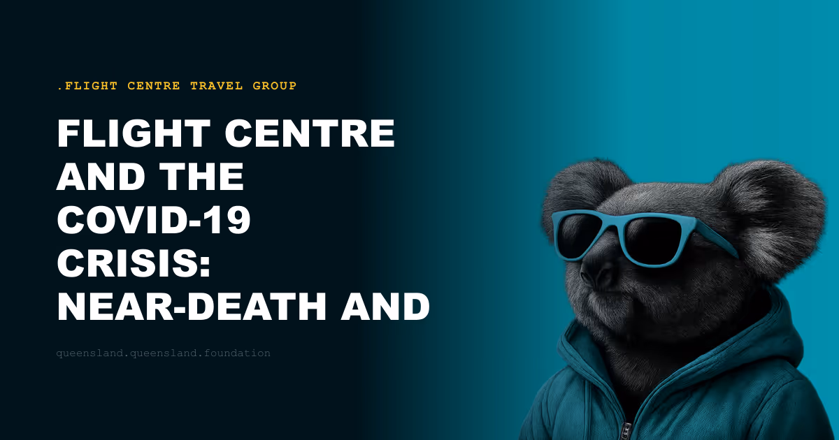 Flight Centre and the COVID-19 Crisis: Near-Death and Survival of a Travel Giant