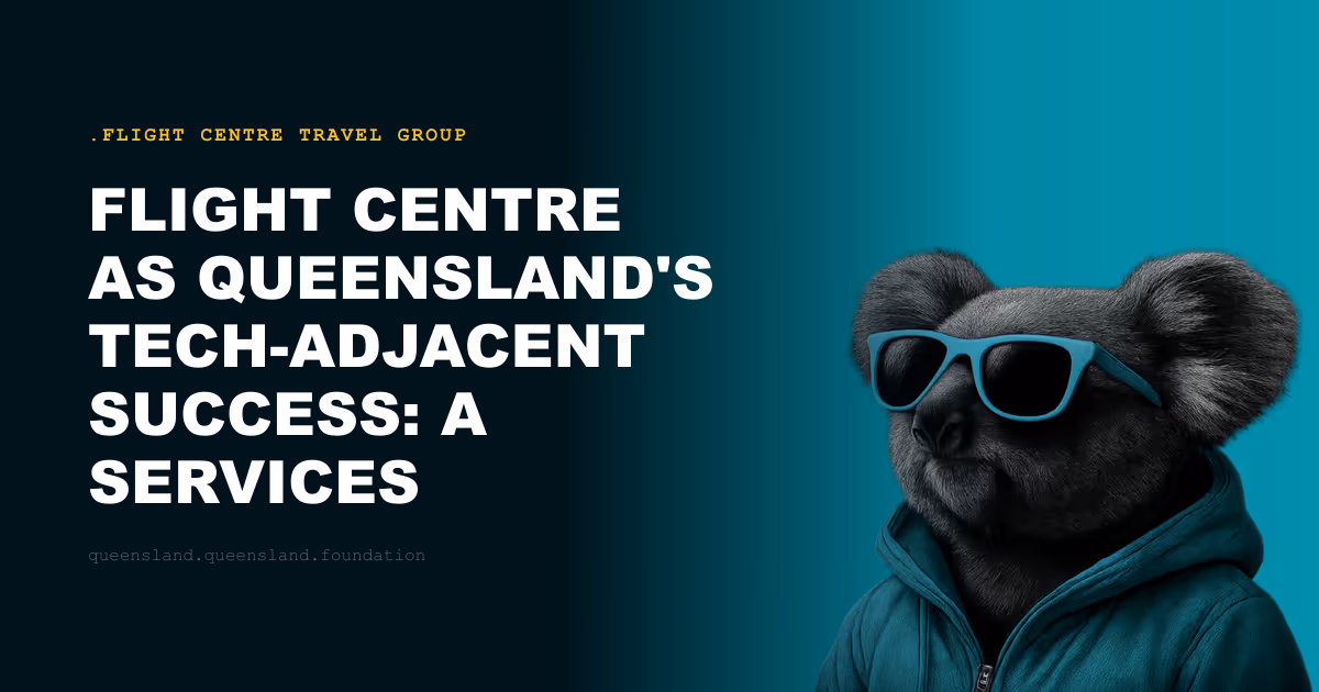 Flight Centre as Queensland's Tech-Adjacent Success: A Services Company With a Brisbane Heart