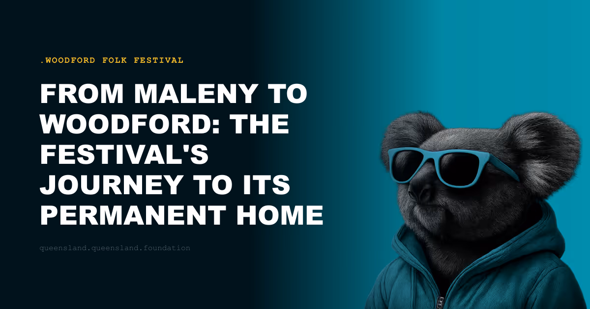 From Maleny to Woodford: The Festival's Journey to Its Permanent Home