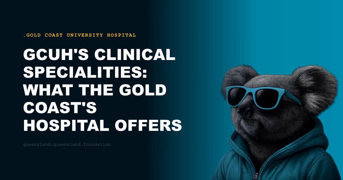 GCUH's Clinical Specialities: What the Gold Coast's Hospital Offers Its 700,000 Residents