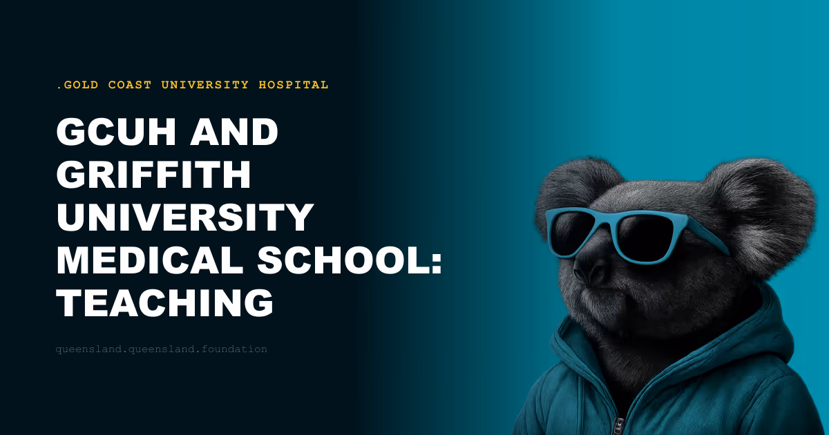 GCUH and Griffith University Medical School: Teaching Hospital at the New Frontier