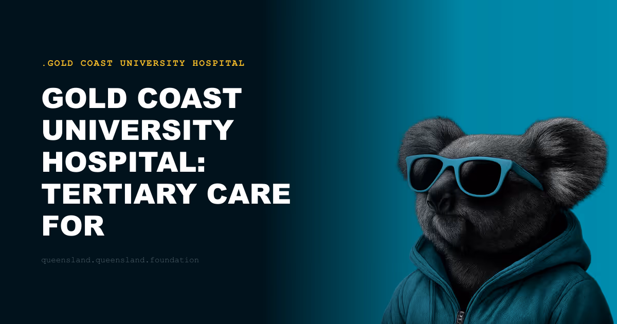 Gold Coast University Hospital: Tertiary Care for Queensland's Fastest-Growing Region