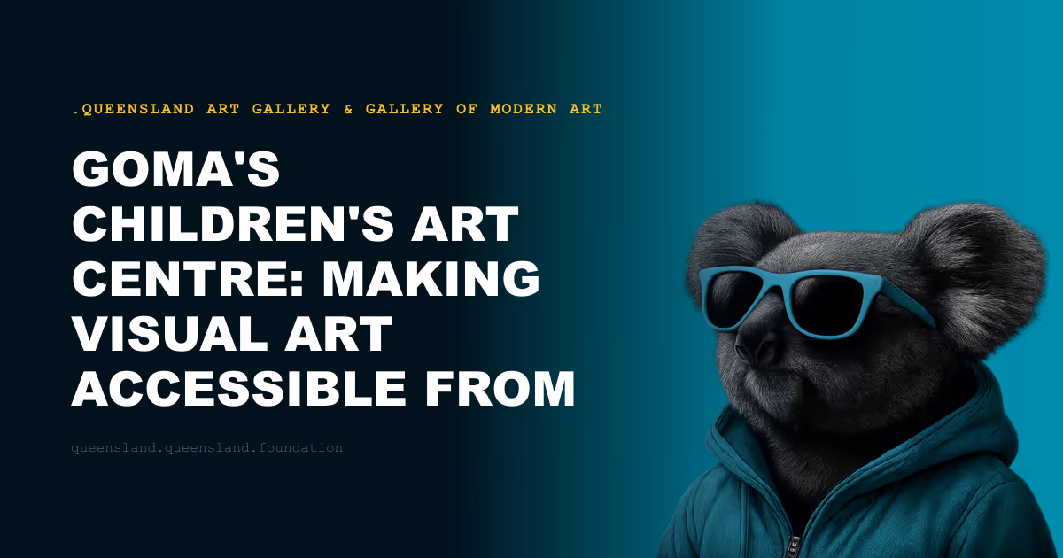 GOMA's Children's Art Centre: Making Visual Art Accessible From the Earliest Age