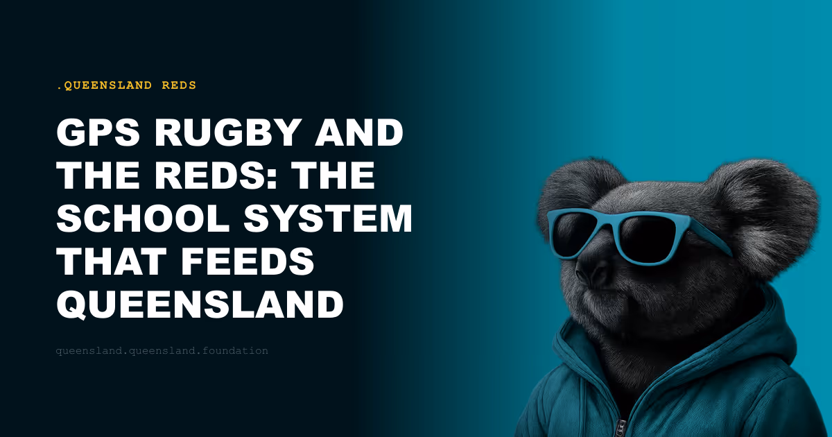 GPS Rugby and the Reds: The School System That Feeds Queensland Union