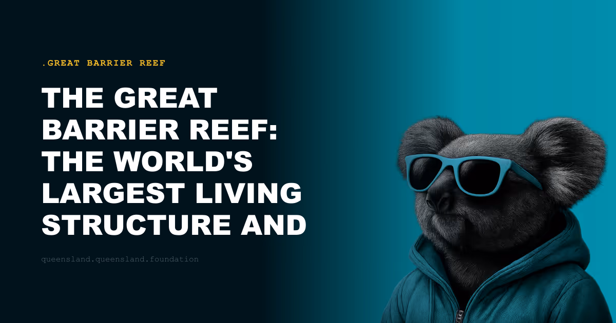 The Great Barrier Reef: The World's Largest Living Structure and Queensland's Defining Heritage