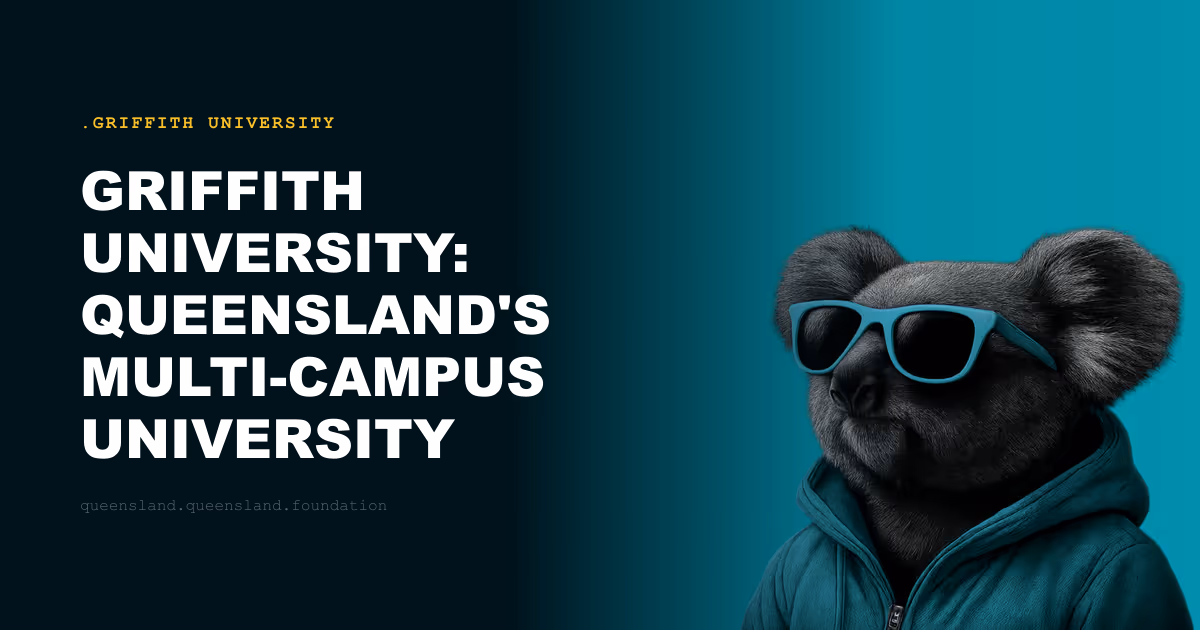 Griffith University: Queensland's Multi-Campus University Spanning Brisbane and the Gold Coast