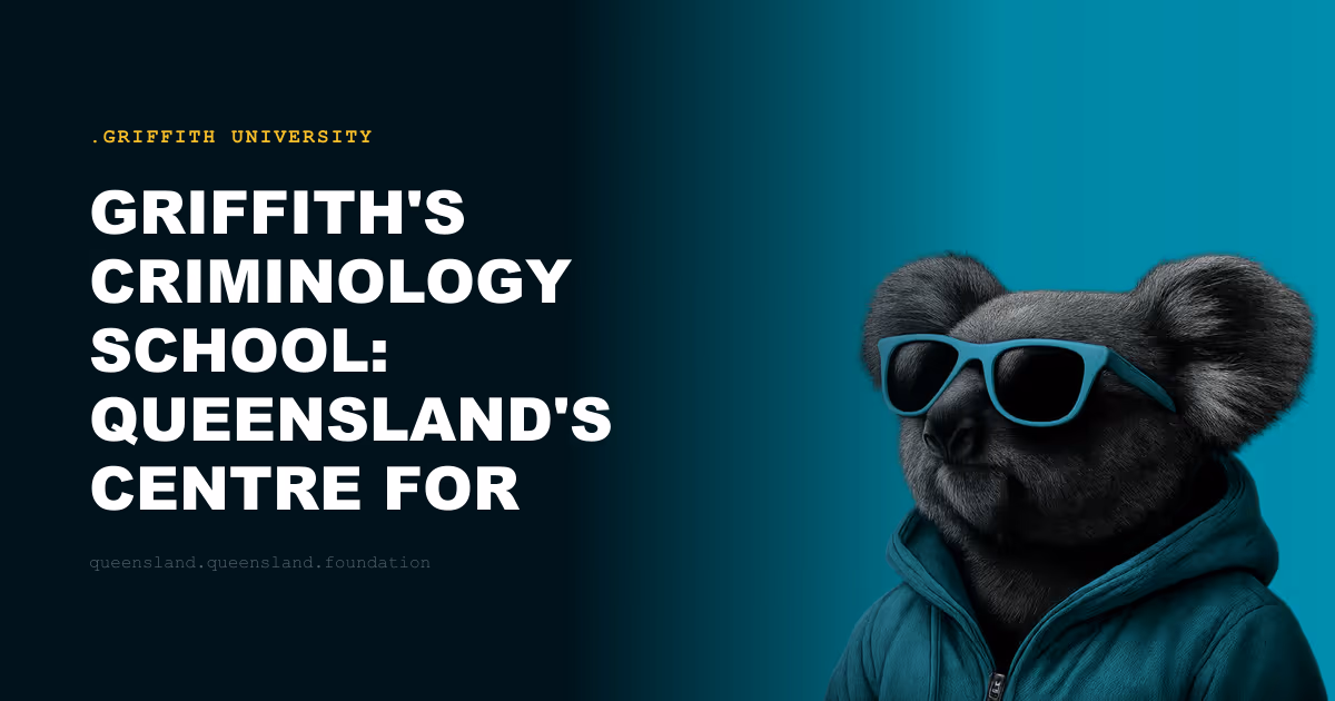Griffith's Criminology School: Queensland's Centre for Justice Research