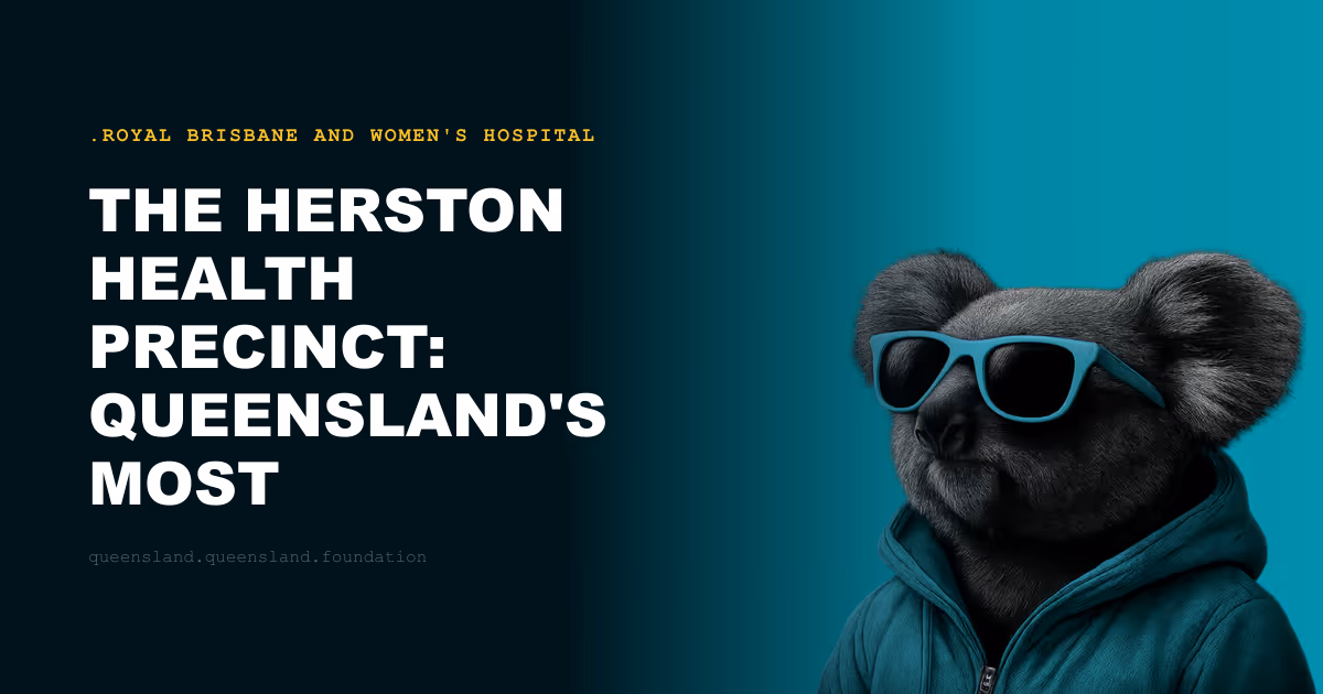 The Herston Health Precinct: Queensland's Most Concentrated Medical Ecosystem