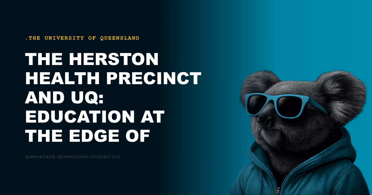 The Herston Health Precinct and UQ: Education at the Edge of Clinical Care