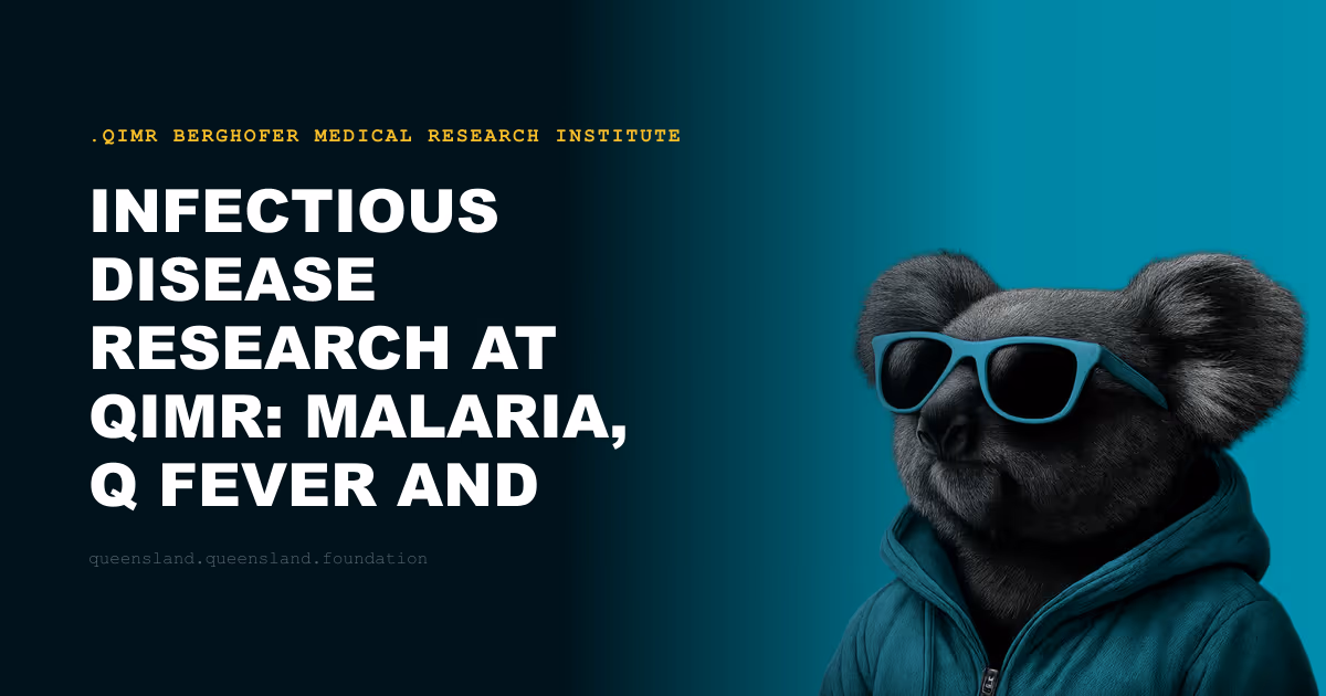 Infectious Disease Research at QIMR: Malaria, Q Fever and Emerging Threats
