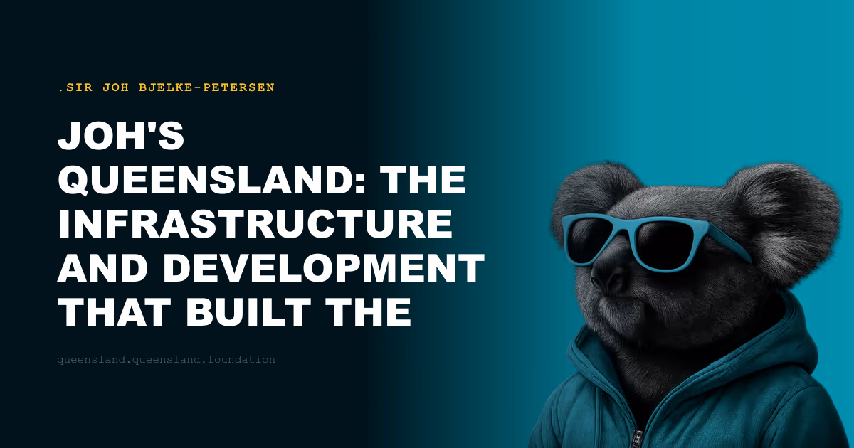 Joh's Queensland: The Infrastructure and Development That Built the Modern State
