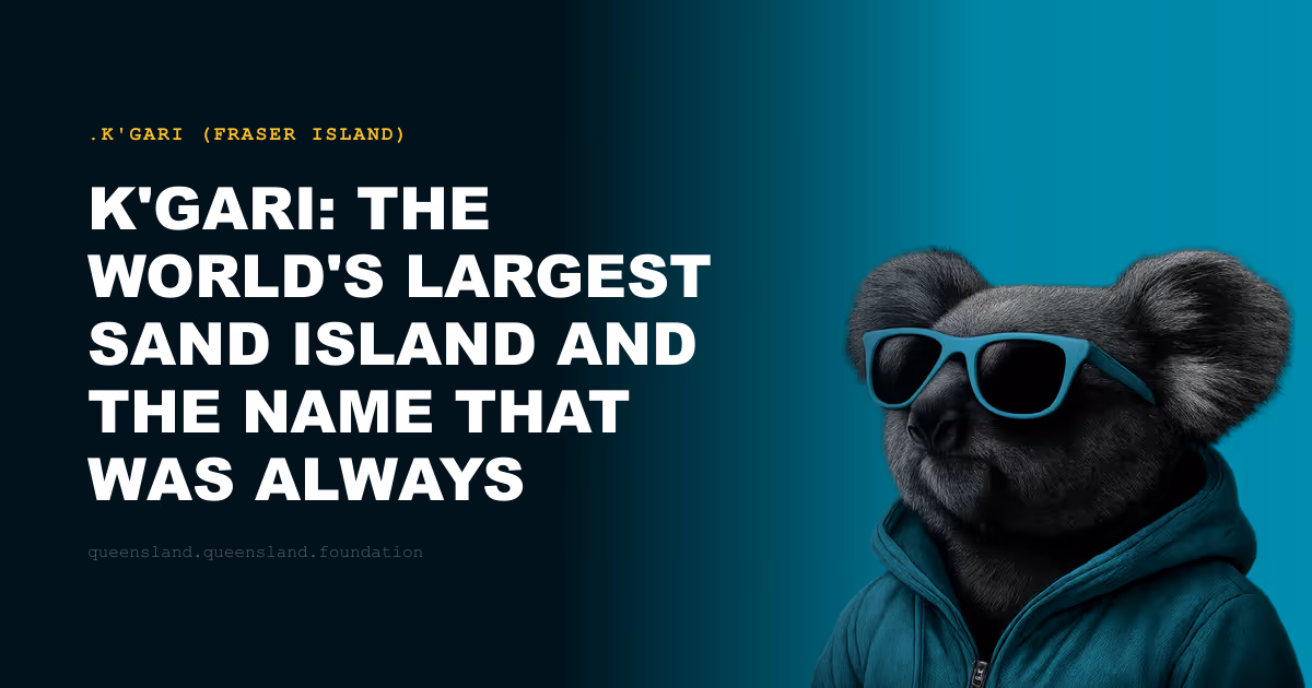 K'gari: The World's Largest Sand Island and the Name That Was Always There