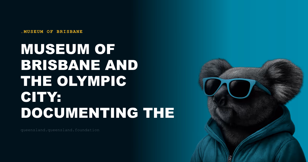Museum of Brisbane and the Olympic City: Documenting the Games' Transformation