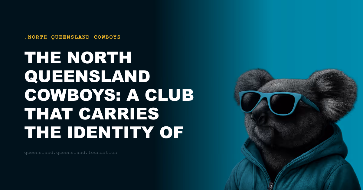 The North Queensland Cowboys: A Club That Carries the Identity of Half a State