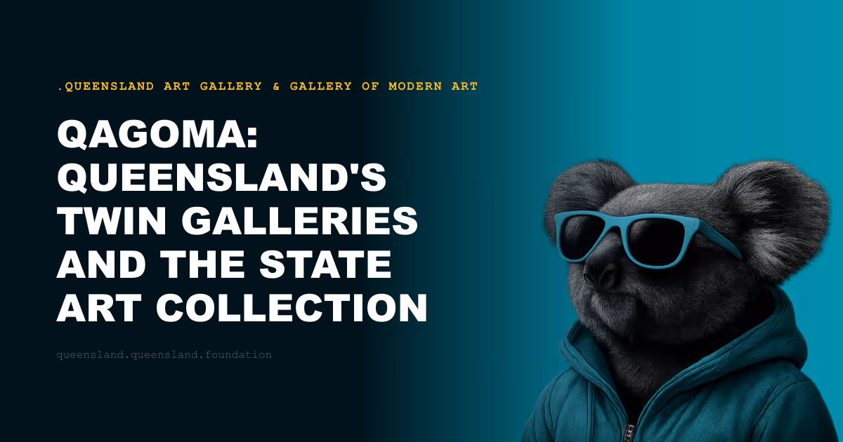 QAGOMA: Queensland's Twin Galleries and the State Art Collection