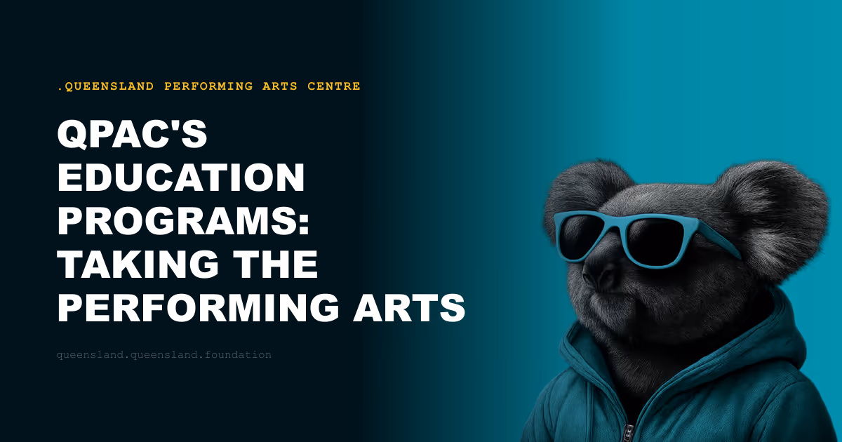 QPAC's Education Programs: Taking the Performing Arts to Queensland's Schools