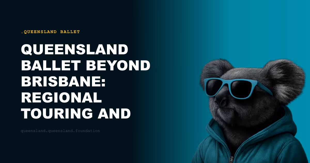Queensland Ballet Beyond Brisbane: Regional Touring and Community Access