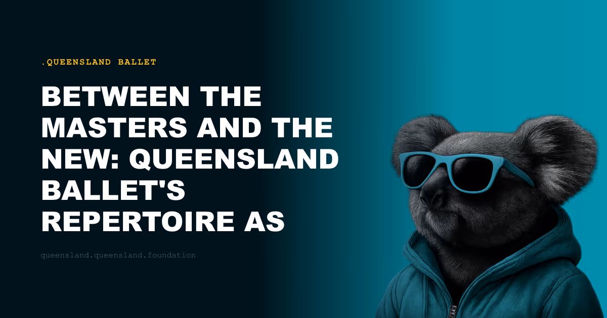 Between the Masters and the New: Queensland Ballet's Repertoire as Living Argument