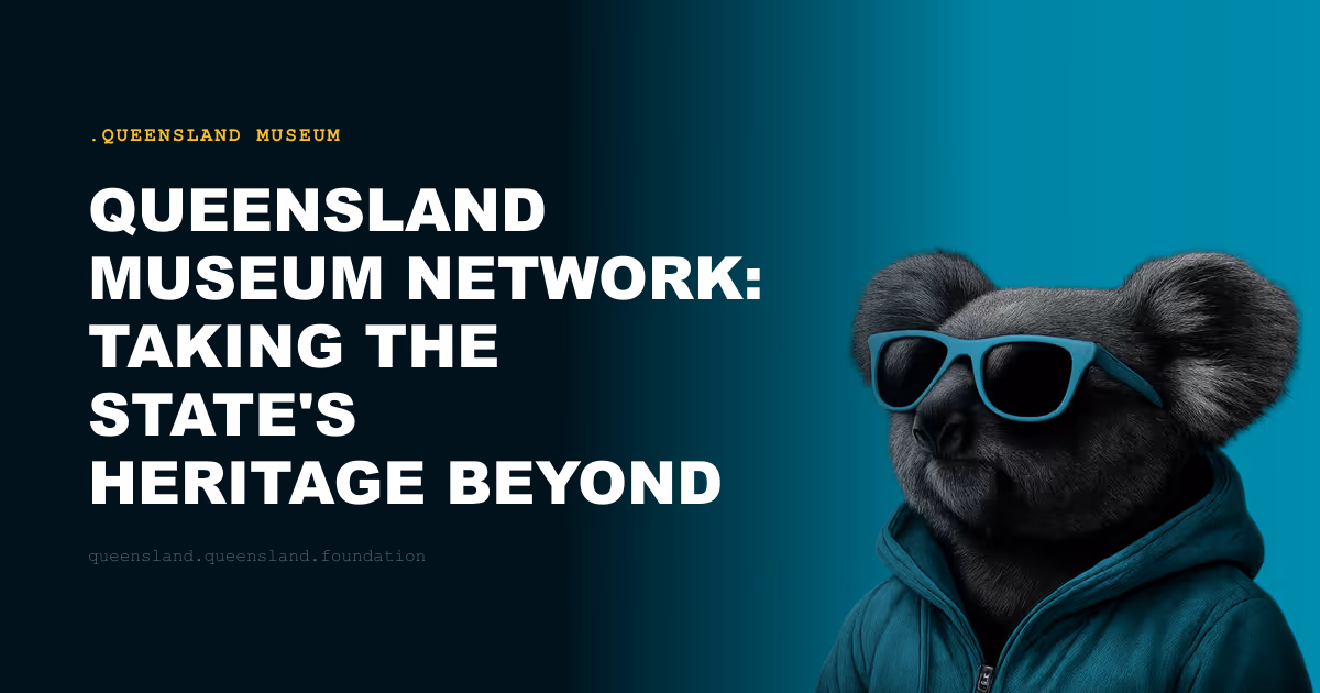 Queensland Museum Network: Taking the State's Heritage Beyond South Brisbane