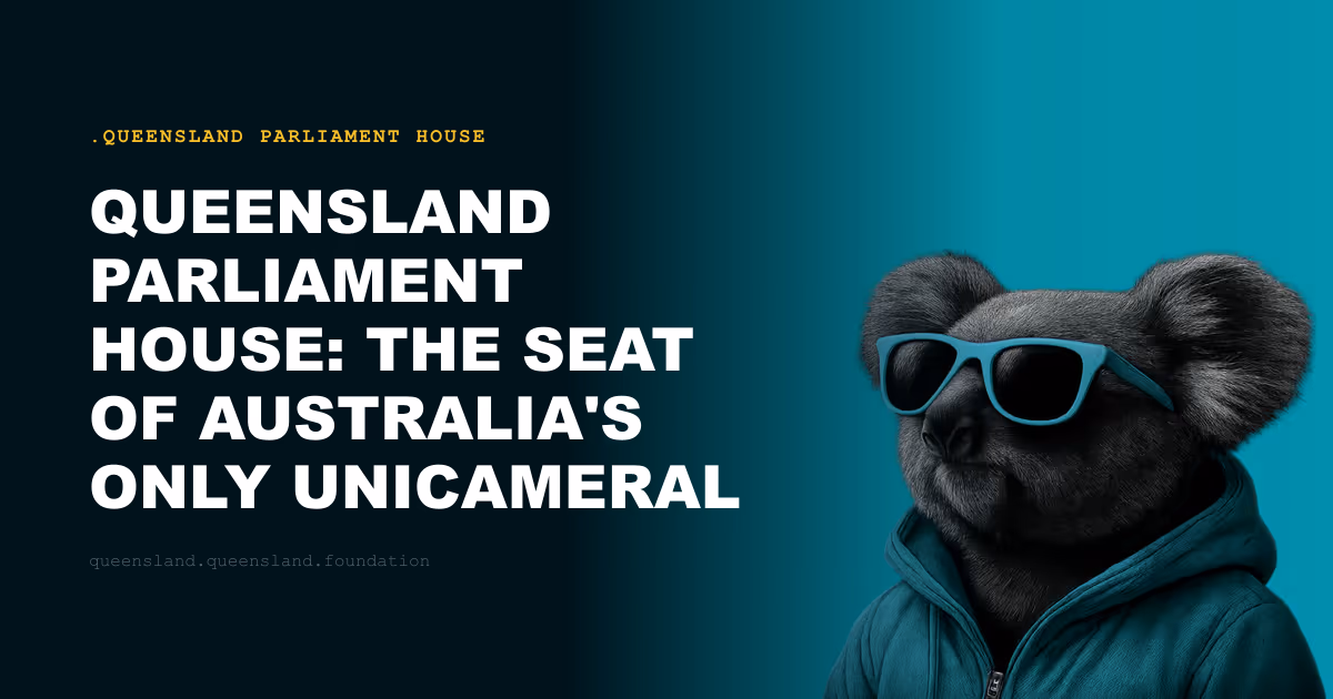 Queensland Parliament House: The Seat of Australia's Only Unicameral State Parliament
