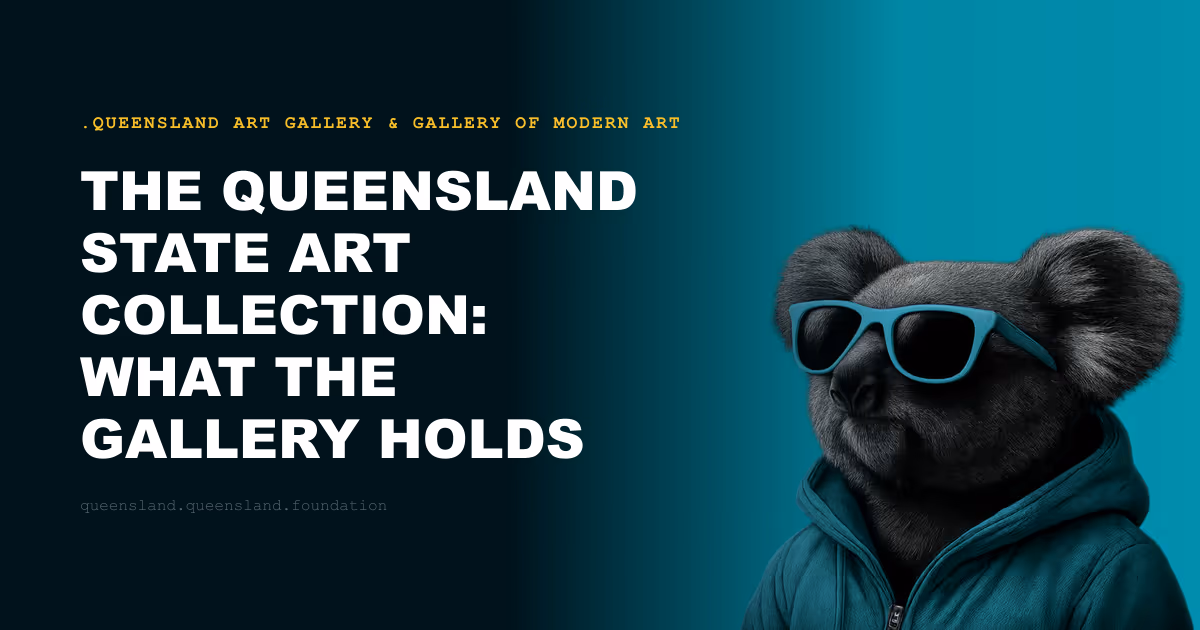 The Queensland State Art Collection: What the Gallery Holds and Why It Matters