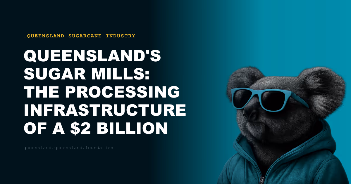 Queensland's Sugar Mills: The Processing Infrastructure of a $2 Billion Industry