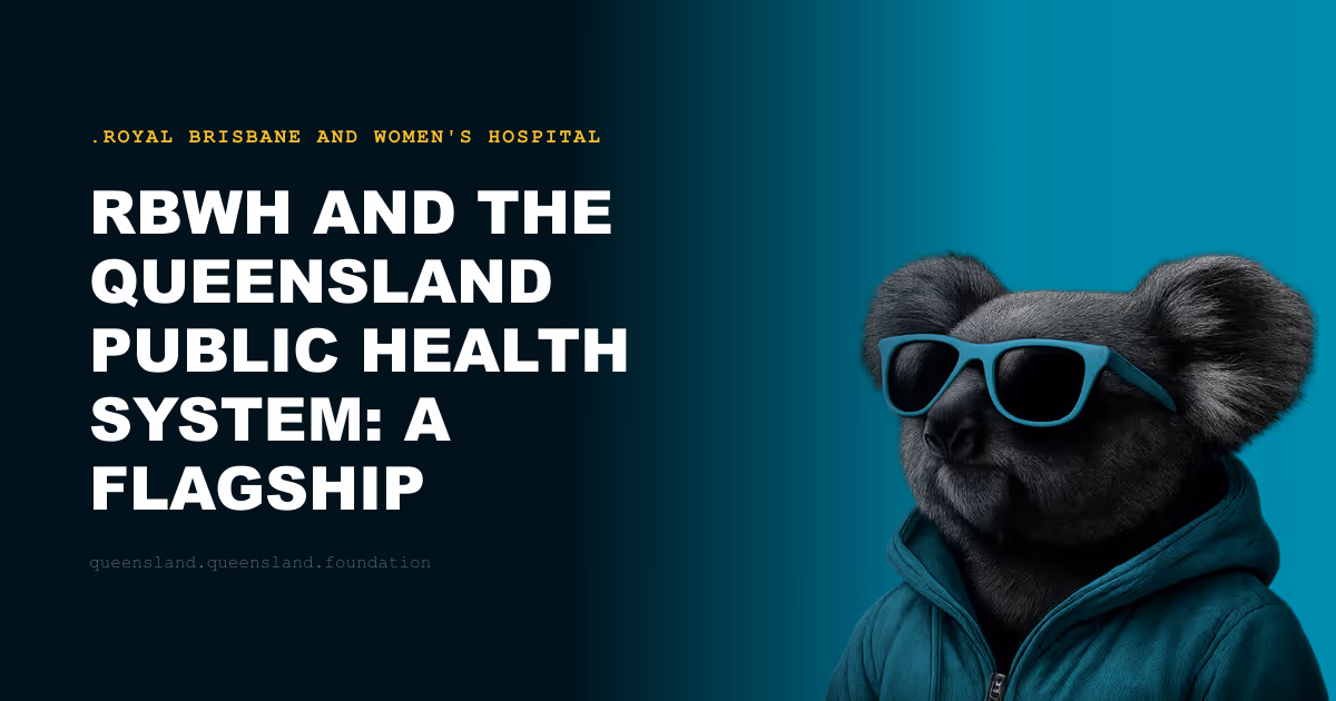 RBWH and the Queensland Public Health System: A Flagship Institution's Broader Role