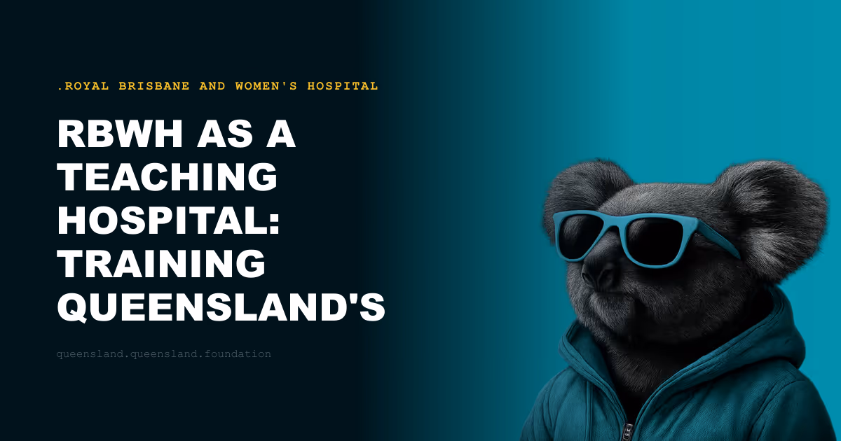 RBWH as a Teaching Hospital: Training Queensland's Medical Workforce