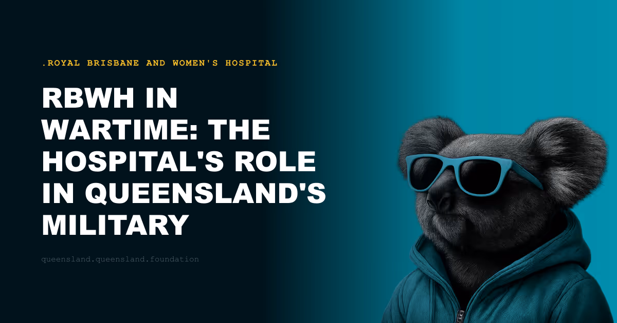 RBWH in Wartime: The Hospital's Role in Queensland's Military Medical History