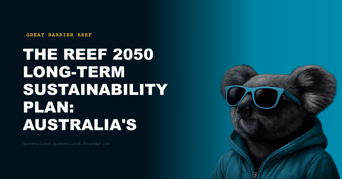 The Reef 2050 Long-Term Sustainability Plan: Australia's Most Ambitious Marine Conservation Commitment
